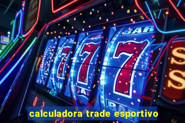 calculadora trade esportivo